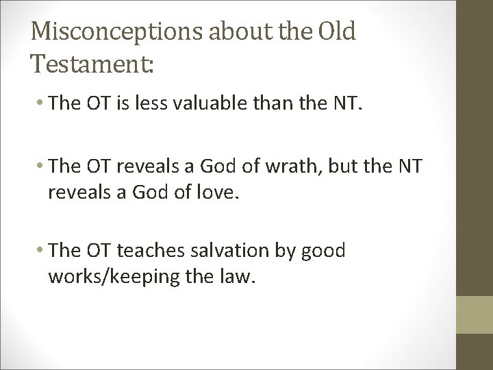 Misconceptions about the Old Testament: • The OT is less valuable than the NT.