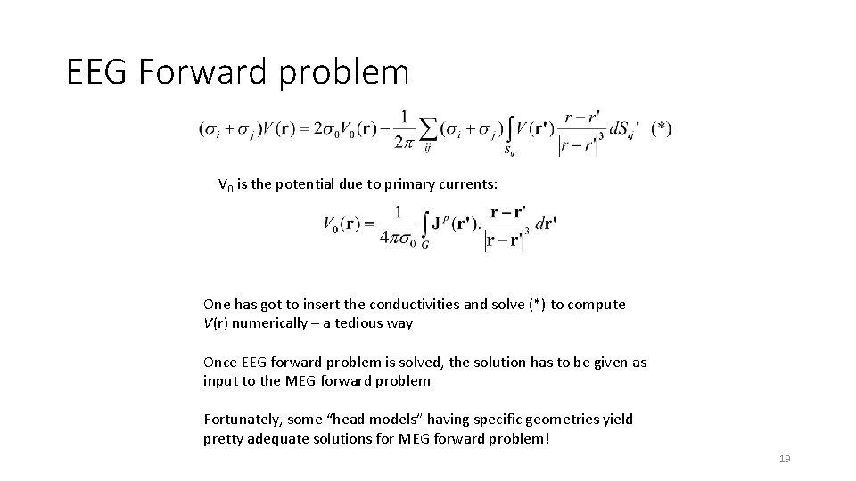EEG Forward problem V 0 is the potential due to primary currents: One has