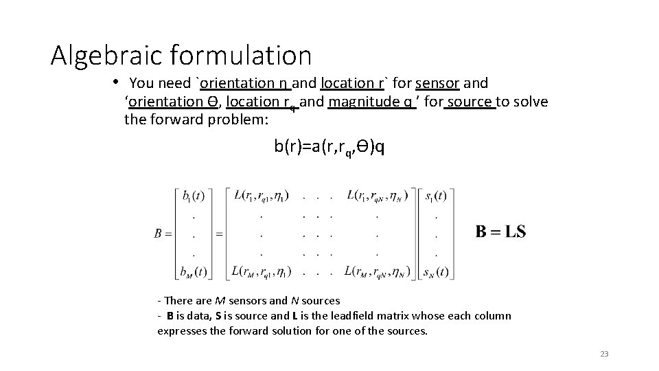Algebraic formulation • You need `orientation η and location r` for sensor and ‘orientation