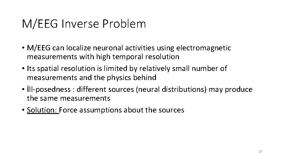 M/EEG Inverse Problem • M/EEG can localize neuronal activities using electromagnetic measurements with high