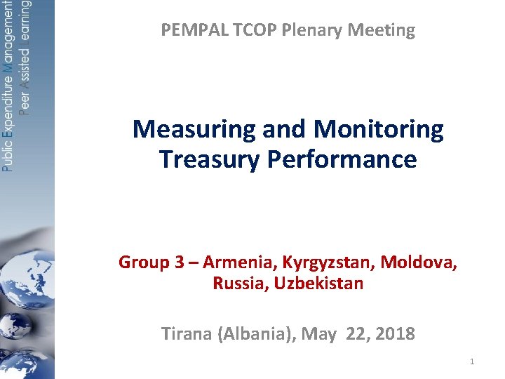 PEMPAL TCOP Plenary Meeting Measuring and Monitoring Treasury Performance Group 3 – Armenia, Kyrgyzstan,