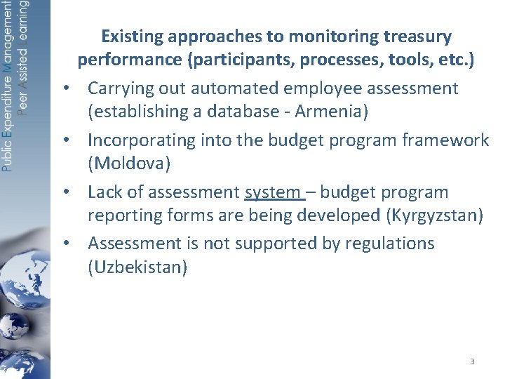  • • Existing approaches to monitoring treasury performance (participants, processes, tools, etc. )