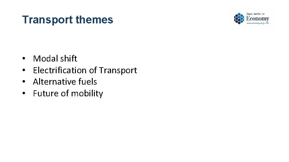 Transport themes • • Modal shift Electrification of Transport Alternative fuels Future of mobility Transport themes • • Modal shift Electrification of Transport Alternative fuels Future of mobility