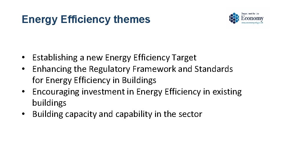 Energy Efficiency themes • Establishing a new Energy Efficiency Target • Enhancing the Regulatory Energy Efficiency themes • Establishing a new Energy Efficiency Target • Enhancing the Regulatory