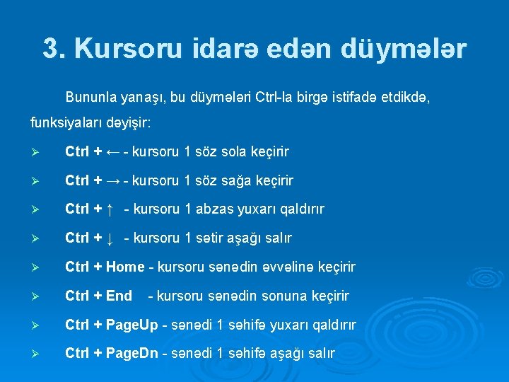 3. Kursoru idarə edən düymələr Bununla yanaşı, bu düymələri Ctrl-la birgə istifadə etdikdə, funksiyaları