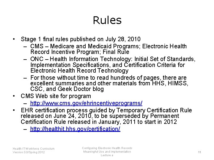 Rules • Stage 1 final rules published on July 28, 2010 – CMS –