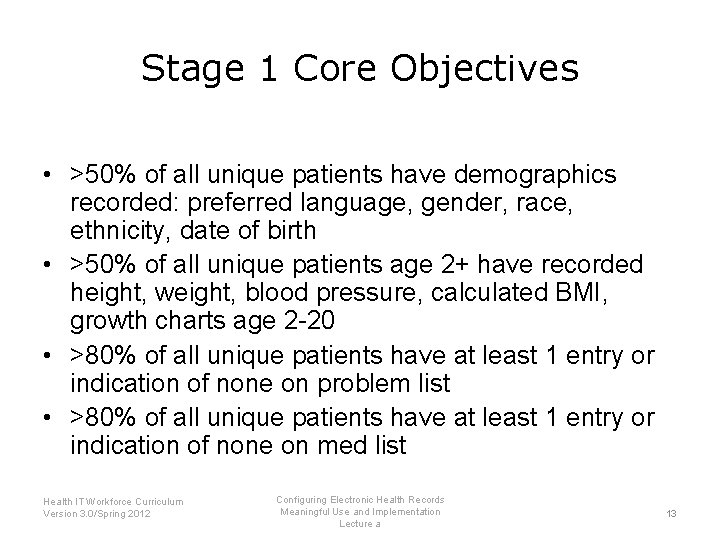 Stage 1 Core Objectives • >50% of all unique patients have demographics recorded: preferred