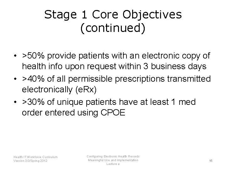 Stage 1 Core Objectives (continued) • >50% provide patients with an electronic copy of