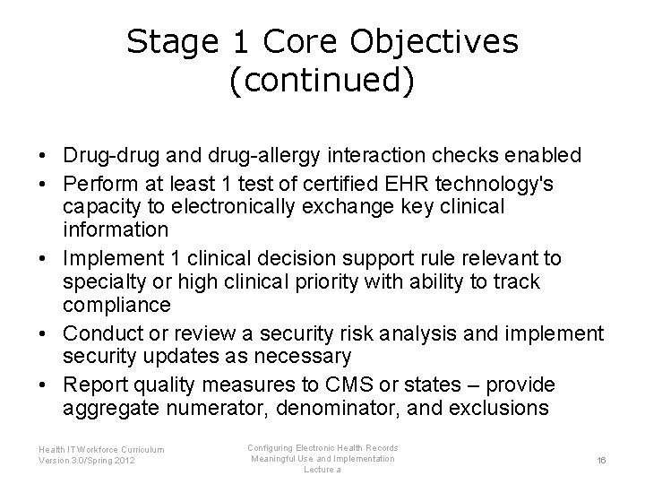 Stage 1 Core Objectives (continued) • Drug-drug and drug-allergy interaction checks enabled • Perform