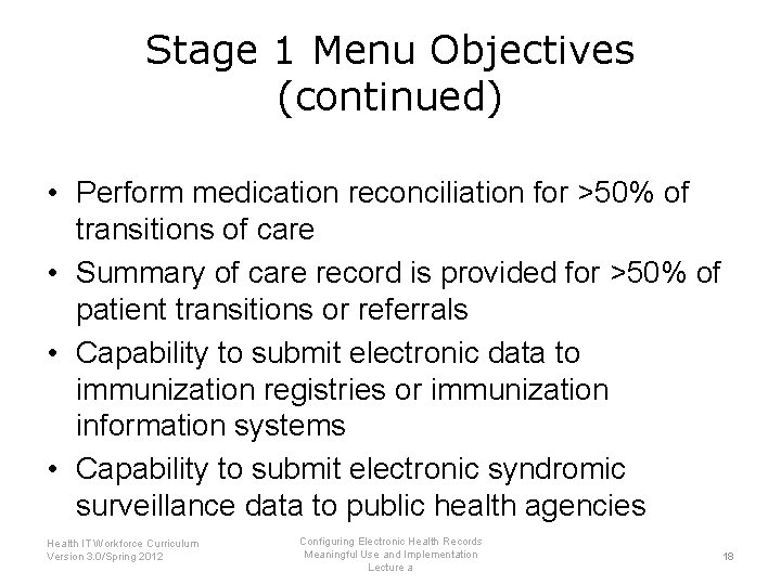 Stage 1 Menu Objectives (continued) • Perform medication reconciliation for >50% of transitions of