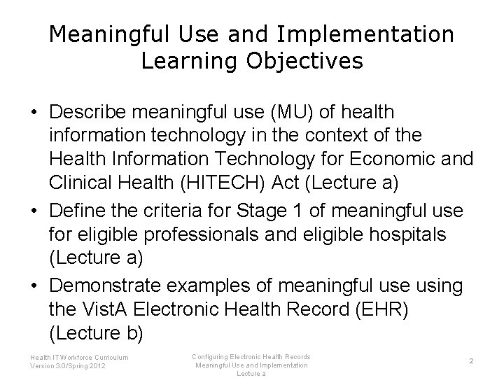 Meaningful Use and Implementation Learning Objectives • Describe meaningful use (MU) of health information