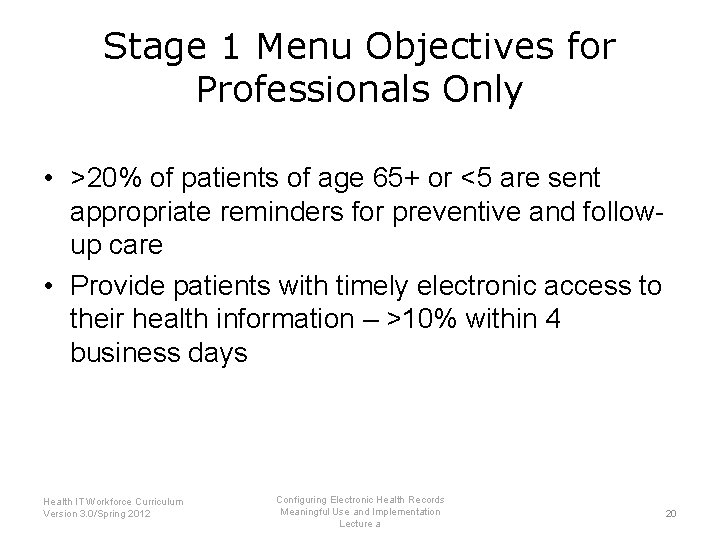 Stage 1 Menu Objectives for Professionals Only • >20% of patients of age 65+