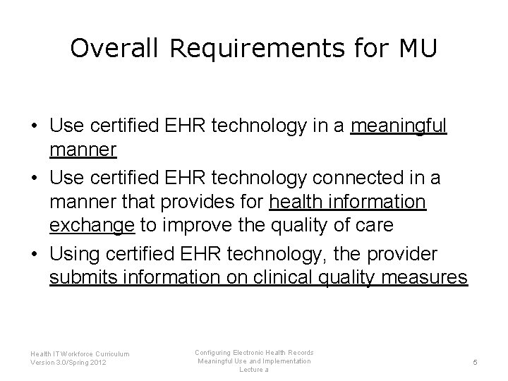 Overall Requirements for MU • Use certified EHR technology in a meaningful manner •