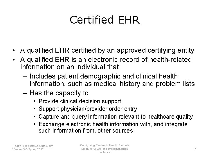 Certified EHR • A qualified EHR certified by an approved certifying entity • A