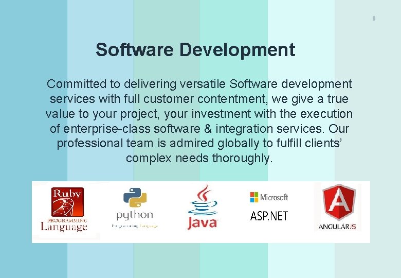8 Software Development Committed to delivering versatile Software development services with full customer contentment,