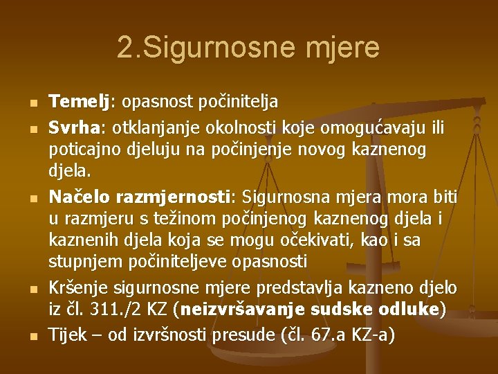 2. Sigurnosne mjere n n n Temelj: opasnost počinitelja Svrha: otklanjanje okolnosti koje omogućavaju