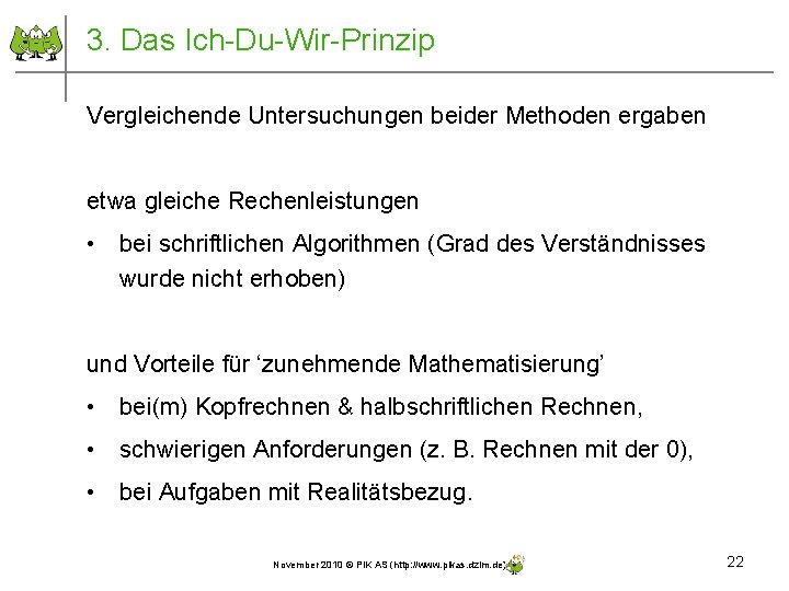 3. Das Ich-Du-Wir-Prinzip Vergleichende Untersuchungen beider Methoden ergaben etwa gleiche Rechenleistungen • bei schriftlichen