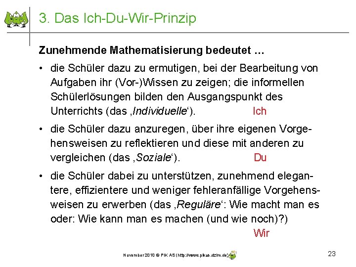 3. Das Ich-Du-Wir-Prinzip Zunehmende Mathematisierung bedeutet … • die Schüler dazu zu ermutigen, bei