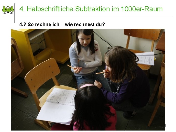 4. Halbschriftliche Subtraktion im 1000 er-Raum 4. 2 So rechne ich – wie rechnest