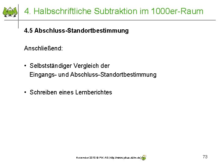 4. Halbschriftliche Subtraktion im 1000 er-Raum 4. 5 Abschluss-Standortbestimmung Anschließend: • Selbstständiger Vergleich der