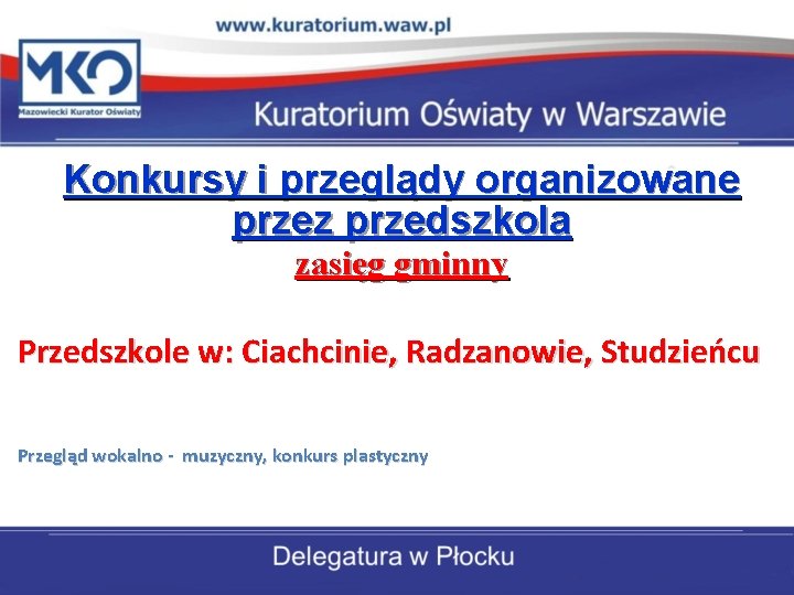 Konkursy i przeglądy organizowane przez przedszkola zasięg gminny Przedszkole w: Ciachcinie, Radzanowie, Studzieńcu Przegląd