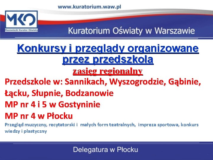 Konkursy i przeglądy organizowane przez przedszkola zasięg regionalny Przedszkole w: Sannikach, Wyszogrodzie, Gąbinie, Łącku,