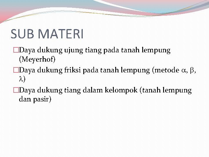 SUB MATERI �Daya dukung ujung tiang pada tanah lempung (Meyerhof) �Daya dukung friksi pada