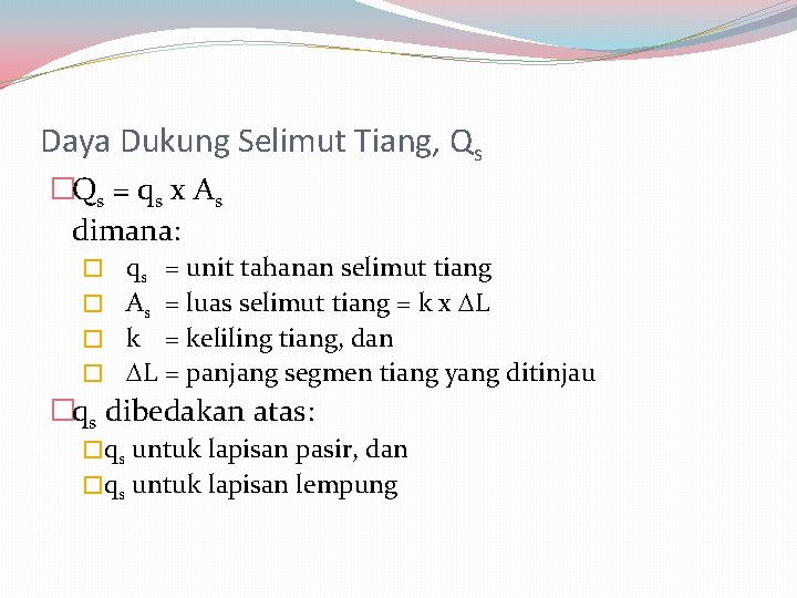 Daya Dukung Selimut Tiang, Qs �Qs = qs x As dimana: � qs =