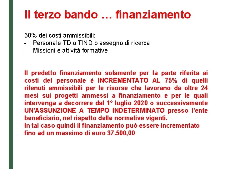 Il terzo bando … finanziamento 50% dei costi ammissibili: - Personale TD o TIND