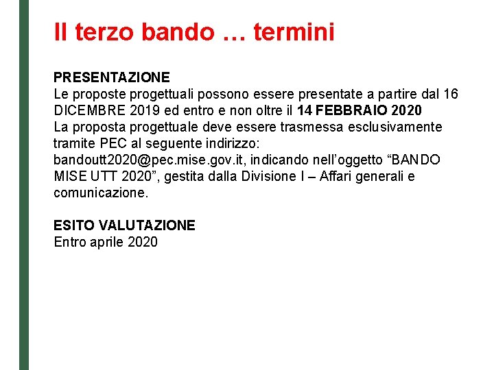 Il terzo bando … termini PRESENTAZIONE Le proposte progettuali possono essere presentate a partire