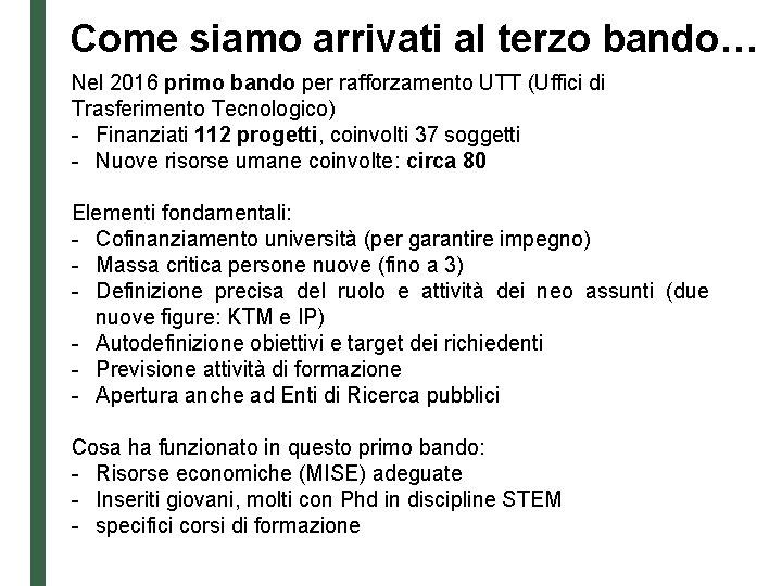 Come siamo arrivati al terzo bando… Nel 2016 primo bando per rafforzamento UTT (Uffici