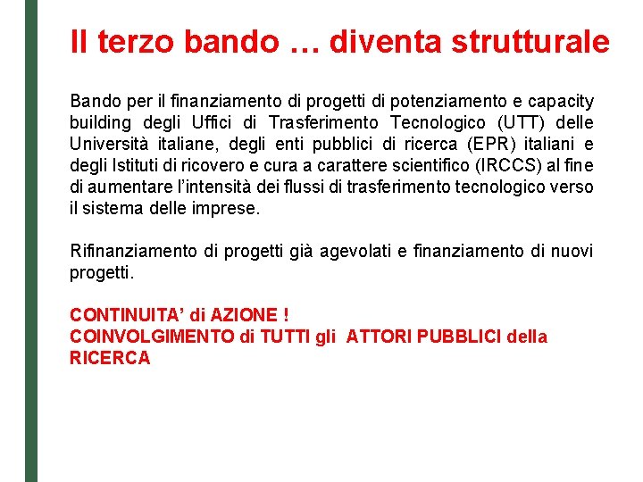 Il terzo bando … diventa strutturale Bando per il finanziamento di progetti di potenziamento