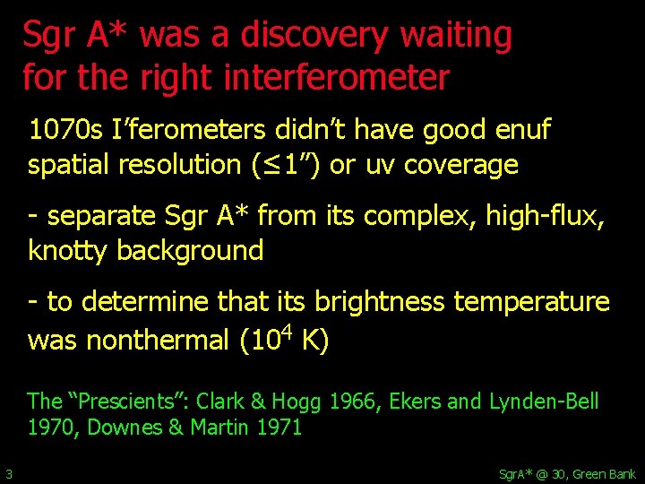 Sgr A* was a discovery waiting for the right interferometer 1070 s I’ferometers didn’t