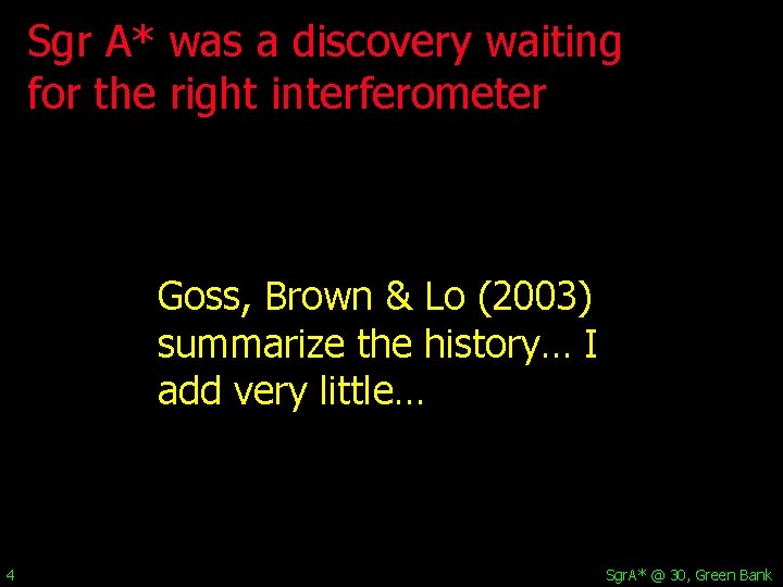 Sgr A* was a discovery waiting for the right interferometer Goss, Brown & Lo