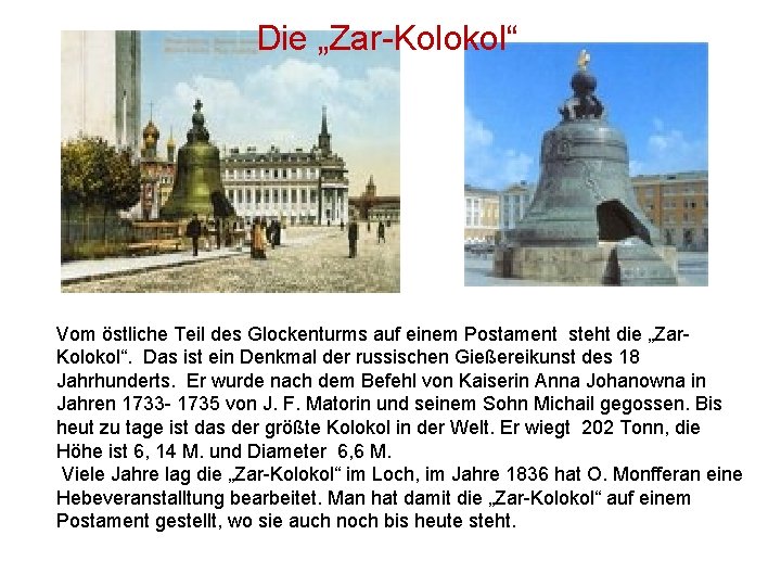Die „Zar-Kolokol“ Vom östliche Teil des Glockenturms auf einem Postament steht die „Zar. Kolokol“.