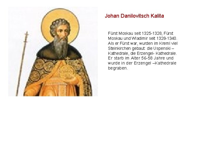 Johan Danilovitsch Kalita Fürst Moskau seit 1325 -1328, Fürst Moskau und Wladimir seit 1328