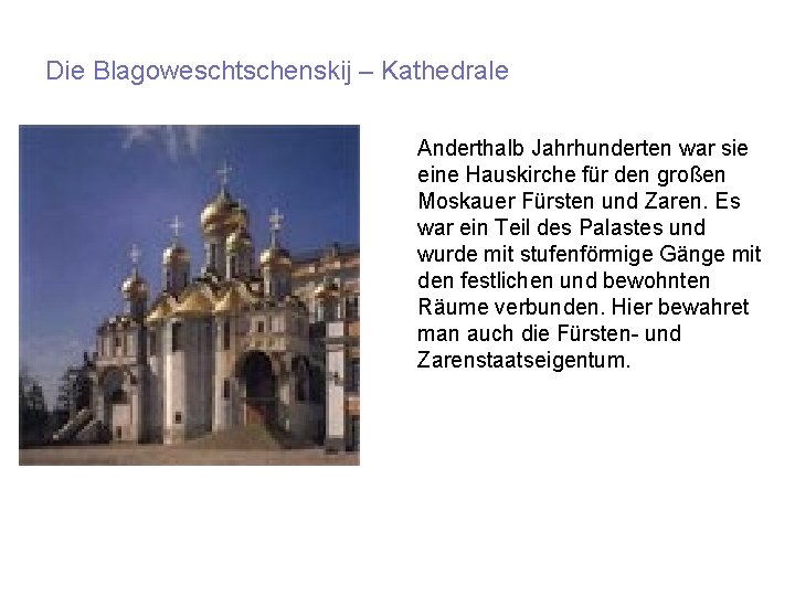 Die Blagoweschtschenskij – Kathedrale Anderthalb Jahrhunderten war sie eine Hauskirche für den großen Moskauer