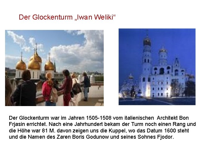 Der Glockenturm „Iwan Weliki“ Der Glockenturm war im Jahren 1505 -1508 vom italienischen Architekt