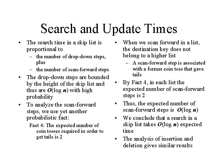 Search and Update Times • The search time in a skip list is proportional