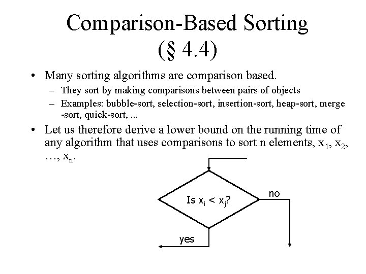 Comparison-Based Sorting (§ 4. 4) • Many sorting algorithms are comparison based. – They