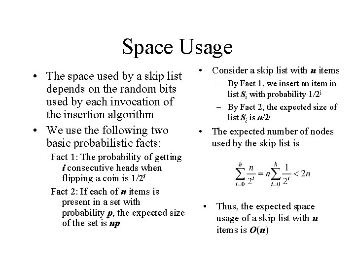 Space Usage • The space used by a skip list depends on the random