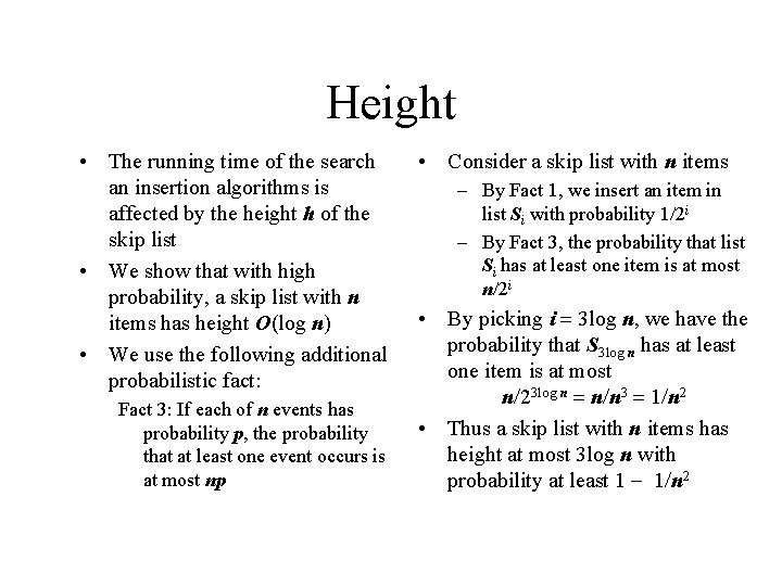 Height • The running time of the search an insertion algorithms is affected by