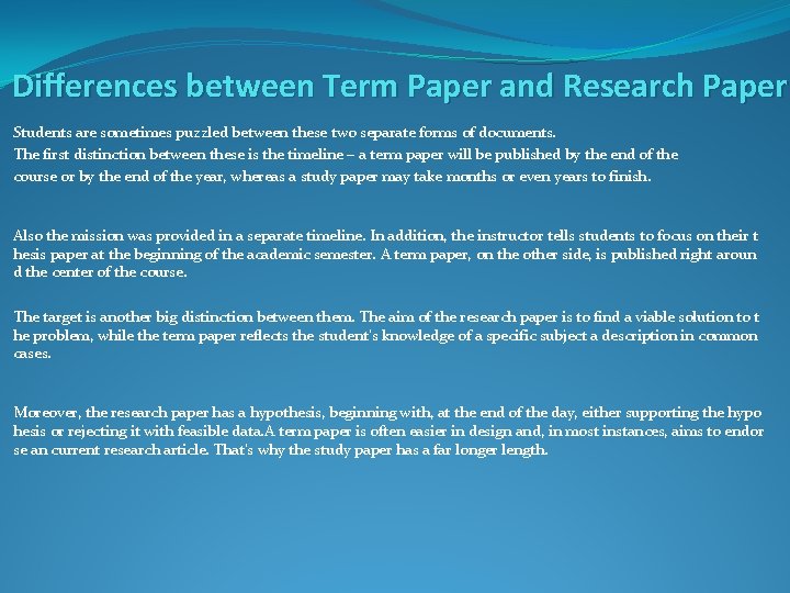 Differences between Term Paper and Research Paper Students are sometimes puzzled between these two