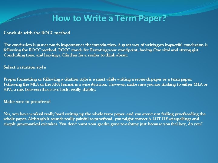 How to Write a Term Paper? Conclude with the ROCC method The conclusion is