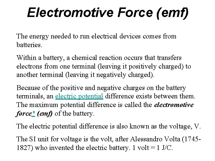 Electromotive Force (emf) The energy needed to run electrical devices comes from batteries. Within