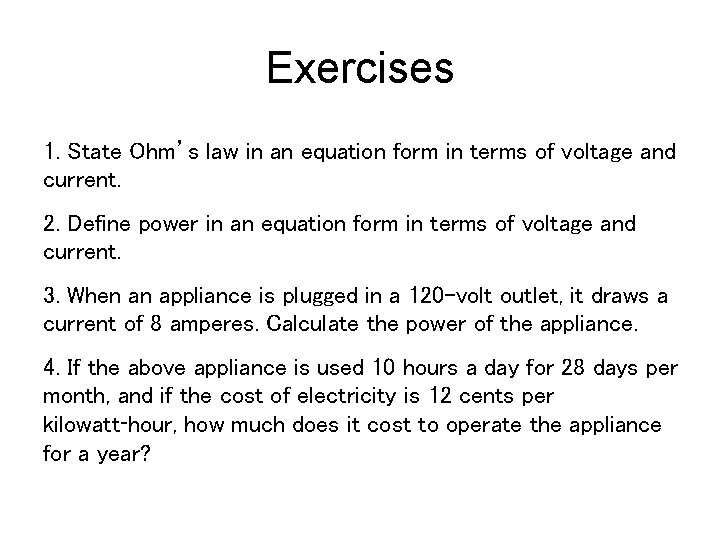 Exercises 1. State Ohm’s law in an equation form in terms of voltage and