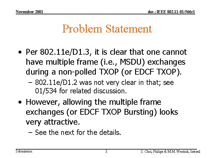 November 2001 doc. : IEEE 802. 11 -01/566 r 1 Problem Statement • Per