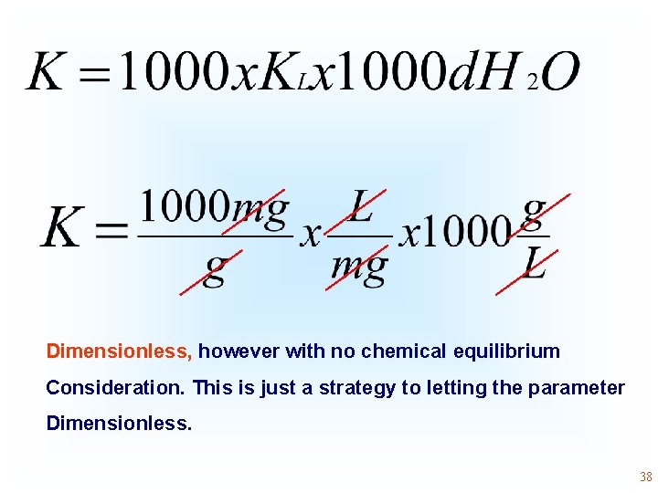 Dimensionless, however with no chemical equilibrium Consideration. This is just a strategy to letting