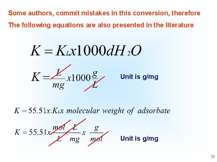 Some authors, commit mistakes in this conversion, therefore The following equations are also presented