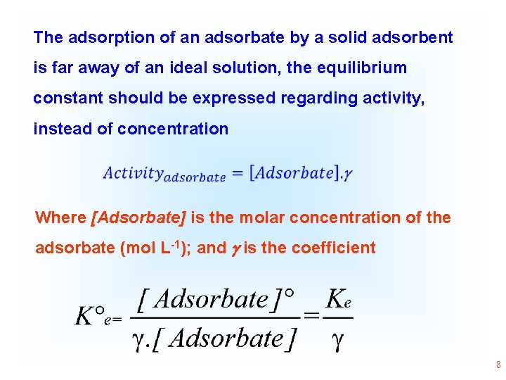 The adsorption of an adsorbate by a solid adsorbent is far away of an